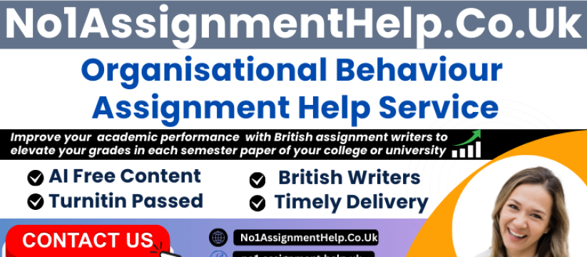 Organisational Behaviour Assignment Help by No1AssignmentHelp.Co.Uk