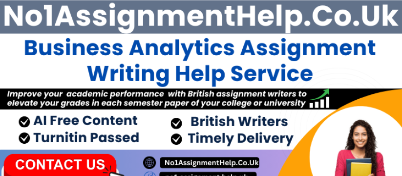 Business Analytics Assignment Help by No1AssignmentHelp.Co.Uk